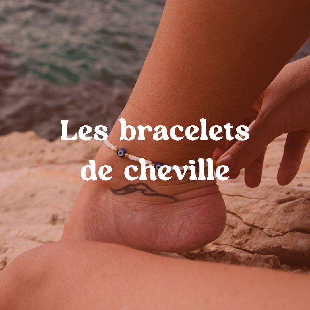 Bracelets de cheville - Soélia Bijoux